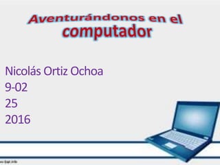 Nicolás Ortiz Ochoa
9-02
25
2016
 