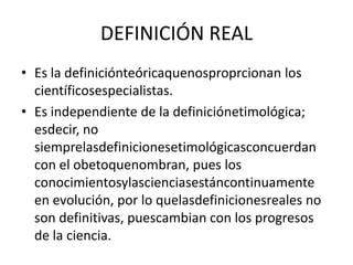 TIPOS DE DEFINICIÓNLa lógica distingue diversostipos, entre ellos:A) Definiciónporgéneropróximoydiferenciaespecífica.B) Definición nominal oetimológica.C) Definicióngenética.D) Definición real.E) Definición accidental oporaccidente.