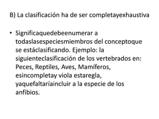 LA CLASIFICACIÓNConsiste en ordenar, en forma metódica, diferentesconceptossubordinadosque se derivan de un supraordenado. Elloquieredecirque en la clasificaciónobtenemoslasdiferentesespeciescontenidas en un género.