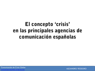 Comunicación de Crisis Online
Comunicaencrisisonline.wordpress.com
                                       ALEJANDRO TEODORO
 