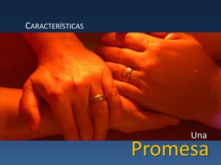 CaracterísticasUna Promesa