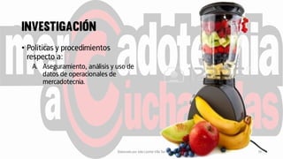 • Políticas y procedimientos
respecto a:
A. Aseguramiento, análisis y uso de
datos de operacionales de
mercadotecnia.
Elaborado por Julia Lizette Villa Tun 19
 