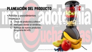 • Políticas y procedimientos
respecto a:
A. Líneas de productos a ofrecer.
B. Mercados donde se venderán..
C. Políticas de nuevos productos
(programa de I+D).
Elaborado por Julia Lizette Villa Tun 7
 