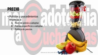 • Políticas y procedimientos
respecto a:
A. Nivel de precio a adoptar.
B. Precios específicos a adoptar.
C. Política de precios.
Elaborado por Julia Lizette Villa Tun 8
 