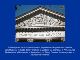 El frontispicio, de Ponciano Ponzano, representa a España abrazando la Constitución y rodeada de la Fortaleza, la Justicia, las Ciencias, la Armonía, las Bellas Artes, el Comercio, la Agricultura, los Rios y Canales de navegación, la Abundancia y la Paz. 