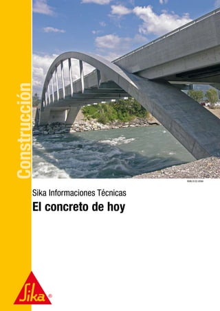 Construcción
Sika Informaciones Técnicas
El concreto de hoy
ISSN 0122-0594
 