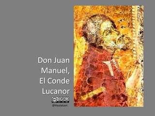 Don Juan
 Manuel,
El Conde
 Lucanor
   @Hautatzen
 