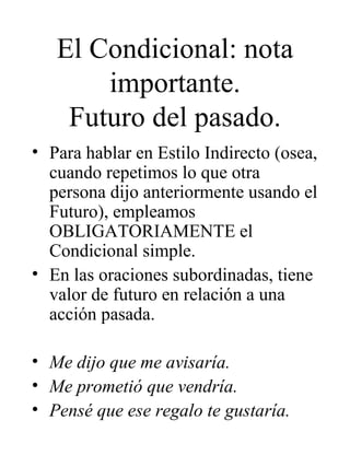 El Condicional: nota importante. Futuro del pasado. ,[object Object],[object Object],[object Object],[object Object],[object Object]