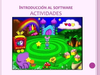 INTRODUCCIÓN AL SOFTWARE
ACTIVIDADES
 