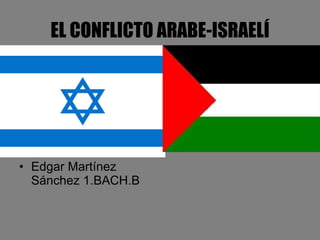 EL CONFLICTO ARABE-ISRAELÍ ,[object Object]