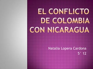 Natalia Lopera Cardona
                 5° 12
 