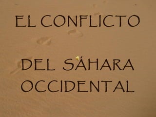 EL CONFLICTO
DEL SÁHARA
OCCIDENTAL
 