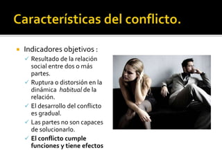  Como la interacción
productiva de intereses
y valores que compiten
entre sí.
 Es una función de
cualquier grupo y
representa una
oportunidad para
identificar problemas,
resolverlos y lograr el
cambio.
 