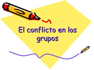 El conflicto en los grupos 
