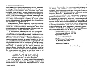 48 El conocimiento del Dios santo
siendopara siempre el únicorefugio seguroparasus hijoszarandeados
por el tiempo. "Señor,tú noshas sido refugio de generación en genera-
ción." El segundo pensamiento es menos consolador: puesto que la
eternidadde Dioses tan larga,y nuestros añostancortos,¿cómovamos
a establecer las obrasde nuestras manos? ¿Cómovamos a escapara la
abrasivaacción de los acontecimientos que tratan de agotamos y des-
truirnos? Dios llena y dominael Salmo,de maneraque es a Él a quien
Moisés dirige su dolorida petición: "Enséñanos de tal modo a contar
nuestros días,quetraigamos al corazón sabiduría. "Queel conocimiento
de tu eternidad no sea desperdiciado en mí.
Sería prudente para nosotros, que vivimos en esta época nerviosa,
meditarsobrenuestravidaynuestros díasdeformalargayfrecuente ante
la faz de Dios,y al filo de la eternidad. Porqueestamos hechospara la
eternidad, tanciertocomoestamos hechosparael tiempo; y comoseres
moralesresponsables, debemos enfrentamos a ambos.
"Ha puestoeternidad en el corazónde ellos", dijo el Predicador, y
yocreoqueaquípresenta tantolagloriacomolamiseriade loshombres.
Estar hechos paralaeternidad, y verseobligados a habitaren el tiempo,
es para los humanos una tragedia de proporciones gigantescas. Dentro
de nosotros, todoclamapor la viday la permanencia, y todolo que nos
rodea,nosrecuerda lamortalidad yelcambio. Contodo,elqueDiosnos
haya hechodelmaterial de laeternidad es tantounagloriaqueaúnno se
haconvertido enrealidad, comounaprofecía queaúnnosehacumplido.
Espero que no se me considere repetitivo de forma indebida si de
nuevo vuelvo a ese importante pilar de la teología cristiana que es la
imagen de Dios en el hombre. Las marcas de la imagen divina han
quedadotanoscurecidas porel pecado, queno sonfáciles de identificar,
pero ¿no es razonable creer que una de esas marcas pueda ser esa
insaciable ansiade inmortalidad que tieneel hombre?
Tú no nos vas a dejar en el polvo; tú hicisteal
hombre, él no sabe por qué; piensa que no fue
hechoparamorir,y túlo has hecho; tú eresjusto.'
Así razona Tennyson, y los instintos más profundos del corazón
humano normal están de acuerdo con él. La antigua imagen de Dios
susurra dentro de cada hombre sobre la esperanza eterna; él seguirá
I Tennyson, ln Memoriam.
Dios es eterno 49
existiendo enalgúnlugar. Contodo,nose puederegocijar, porquelaluz
que ilumina a todo hombre que viene a este mundo le perturba la
conciencia, atemorizándolo conpruebas de suculpabilidad yevidencias
de lamuertequese aproxima. Asíes molidoen el molino, entrelarueda
superiorde laesperanza, y la ruedainferiordel temor.
Esaquíprecisamente dondese haceevidenteladulcerelevancia del
mensaje cristiano. "Jesucristo, .. quitó la muertey sacó a luz la viday
la inmortalidad por el evangelio." Así escribía el más grandede todos
los cristianos poco antes de salir al encuentro con su verdugo. La
eternidad de Diosy la mortalidad del hombrese unenparapersuadirnos
de que la fe en Jesucristo no es optativa. Paracada uno de los hombres
se tratadeescogerentreCristo,o latragedia eterna.Nuestro Señorsalió
de laeternidad y entróal tiempopararescatara sushermanos humanos,
cuya locura moral los había convertido, no sólo en necios del mundo
pasajero, sinotambién en esclavos del pecadoy de la muerte.
Una brevevidaes loque nos tocaaquí,
breveangustia, cuidado de corta vida;
la vidaque no conocefin,
la vidasin lágrimas, está allí.
Allía Dios,nuestroReyy Herencia,
en la plenitud de su gracia
veremos parasiempre,
y adoraremos cara a cara.
Bernardo de Cluny
ex libris eltropical
 