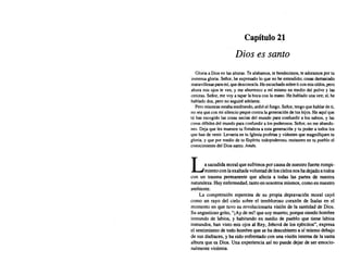 Capítulo 2,1
Dios es santo
Gloria a Dios en lasalturas. Tealabarnos, te bendecimos, teadoramos portu
inmensa gloria. Señor, heexpresado 10 quenohe entendido; cosas demasiado
maravillosas paramí, quedesconocía. Heescuchado sobre ticonmis oídos, pero
ahora mis ojos te ven, y me aborrezco a mí mismo en medio del polvo y las
cenizas. Señor, mevaya tapar laboca conlamano. Hehablado unavez; sí,he
hablado dos, peronoseguiré adelante.
Pero mientras estaba meditando, ardió elfuego. Señor, tengo quehablar deti,
noseaqueconmi silencio peque contra lageneración detushijos. Heaquíque
tú has escogido lascosas necias del mundo paraconfundir a lossabios, y las
cosas débiles delmundo para confundir a lospoderosos. Señor, nomeabando-
nes. Dejaquelesmuestre tu fortaleza a estageneraci6n y tu poder a todos los
quehan de venir. Levanta en tu Iglesia profetas y videntes quemagnifiquen tu
gloria, y quepormedio de tu Espíritu todopoderoso, restauren en tu pueblo el
conocimiento delDios santo. Amén.
La sacudida moralque sufrimos por causa de nuestro fuerte rompi-
mientocon laexaltadavoluntadde loscielos noshadejado a todos
con un trauma permanente que afecta a todas las partes de nuestra
naturaleza.Hay enfermedad, tantoen nosotros mismos,como en nuestro
ambiente.
La comprensión repentina de su propia depravación moral cayó
como un rayo del cielo sobre el tembloroso corazón de Isaías en el
momento en que tuvo su revolucionaria visión de la santidad de Dios.
Su angustioso grito, "¡Ay de mí! que soy muerto; porque siendo hombre
inmundo de labios, y habitando en medio de pueblo que tiene labios
inmundos, han visto mis ojos al Rey, Jehová de los ejércitos", expresa
el sentimiento de todo hombre que se ha descubierto a sí mismo debajo
de sus disfraces, y ha sido enfrentado con una visión interna de la santa
albura que es Dios. Una experiencia así no puede dejar de ser emocio-
nalmente violenta.
 