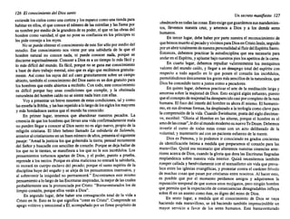 126 El conocimiento del Dios santo
extiendelos cieloscomounacortinay los esparcecomo unatiendapara
habitaren ellos, el que conoceel númerode las estrellasy las llama por
su nombrepor mediode la grandezade su poder,el que ve lasobras del
hombre como vanidad, el que no pone su confianzaen los príncipes ni
les pide consejoa los reyes.
No se puedeobtenerel conocimiento de este Ser s6lo por mediodel
estudio. Ese conocimiento nos viene por una sabiduría de la que el
hombre natural no conoce nada, ni puede conocer nada, porque se
discierneespiritualmente. Conocera Dios es a un tiempo lo más fácil y
lo más difícil del mundo.Es fácil, porqueno se gana ese conocimiento
a base de duro trabajo mental,sino que es algo que recibimos gratuita-
mente. Así como los rayos del sol caen gratuitamente sobre un campo
abierto,tambiénel conocimiento del Diossantoes un don gratuitopara
los hombresque estén abiertosa recibirlo. Con todo,este conocimiento
es difícil porque hay unas condiciones que cumplir, y la obstinada
naturalezadel hombrecaído no se siente nadabien conellas.
Voy a presentarun breve resumen de estas condiciones, tal y como
lasenseñalaBiblia,ylashanrepetidoa lolargode lossigloslosmayores
y más bondadosos santosque el mundoha conocido:
En primer lugar, tenemos que abandonar nuestros pecados. La
creenciade quelos hombres que llevanuna vidaconfirmadamente mala
no puedenllegar a conoceral Diossanto no es algo nuevo,propiode la
religi6n cristiana. El libro hebreo llamado La sabidurta de Salomán,
anterioralcristianismoen unbuennúmerode años,presentael siguiente
pasaje: "Amad lajusticia los que gobernáis la tierra;pensadrectamente
del Señor y buscadlecon sencillezde coraz6n. Porquese deja hallar de
los que no le tientan. se manifiestaa los que nole son incrédulos. Los
pensamientos tortuosos apartan de Dios, y el poder, puesto a prueba,
reprendea los necios. Porqueen almamaliciosa noentrará la sabiduría,
ni morará en cuerpo esclavo del pecado; porqueel santo espíritu de la
disciplinahuye del engaño y se aleja de los pensamientos insensatos, y
al sobrevenir la iniquidad no permanecerá." Encontramos este mismo
pensamiento a lolargode lasEscrituras inspiradas, lamejorde lascuales
probablemente sea la pronunciada por Cristo: "Bienaventurados los de
limpiocorazón,porqueellos verána Dios".
En segundo lugar. debe haber una consagración total de la vida a
Cristo en fe. Esto es lo que significa"creer en Cristo". Comprende un
apegovolitivoy emocionala Él. acompañado por un firme propósitode
Un secreto manifiesto 127
obedecerleentodaslascosas.Estoexigequeguardemos susmandamien-
tos. llevemos nuestra cruz, y amemos a Dios y a los demás seres
humanos.
En tercer lugar. debe haber por parte nuestra el reconocimiento de
quehemo~ muertoalpecadoy vivimosparaDiosenCristoJesús,seguido
porunabnr totalmentedenuestrapersonalidad alfluirdelEspírituSanto.
Entonces, debemos practicar la autodisciplina que sea necesaria para
andaren el Espíritu,y aplastarbajonuestrospies losapetitosde la carne.
En cuarto lugar, debemos repudiar valientemente los mezquinos
valores del mundo caído, y llegar a un desapego total del espíritu con
respecto a todo aquello en lo que ponen el coraz6n los incrédulos
p~rmitiéndonos.únicamente losgocesmássencillosde la naturaleza, que
DIOS ha concedidotantoa justos como a pecadores.
En quinto lugar",debemos practicarel arte de la meditaci6nlarga y
amorosasobre la majestadde Dios. Esto exigirá algún esfuerzo,puesto
queelconceptode majestadhadesaparecido casiporcompletode laraza
humana. El foco del interésdel hombrees ahoraél mismo. El humanis-
mo,en susd!versas fo~as, hadesplazadoa la teologíacomoclave para
lacomp~e~SI?,n de ~a VIda. CuandoSwinburne, poetadel siglodiecinue-
ve. escribio: Gloria al Hombre en las alturas. porque el hombre es el
amode lascosas",ledioalmundomodernosunuevoTeDeum.Debemos
invertir el curso de todas estas cosas con un acto deliberado de la
voluntad, y mantenerlo así con un pacienteesfuerzode la mente.
.Dio~ es P~rsona: y lo podemos ir conociendoen grados crecientes
de Ide?tlficacl~n Intima a medida que preparamos el corazón para las
maravillas, QUizá sea necesarioque alteremos nuestras creencias ante-
riores acercade Dios.cuando la gloriaque dora las EscriturasSagradas
resplandezca sobre nuestra vida interior. Quizá necesitemos también
rompercallad~ y ~névolamente con el textualismosin vidaque preva-
lece entre las iglesias evangélicas, y protestarcontra el carácter frívolo
de mu~has cosas que pasan por cristianasentre nosotros. Al hacer esto,
es posl~le que por el momento perdamos amigos y adquiramos la
reputación temporalde que somosunos mojigatos,pero ningúnhombre
que permitaque la expectación de consecuencias desagradables influya
sobre él en un asunto como éste, es digno del reino de Dios.
.En sexto lugar, ~ medida que el conocimiento de Dios se vaya
haciendo más maravilloso, se irá haciendo también imprescindible un
mayor servicio a favor de los seres humanos. Este bienaventurado
 