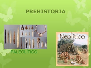 PREHISTORIA




La Prehistoria se divide en


    PALEOLÍTICO
 