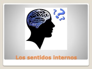 Los sentidos internos
 