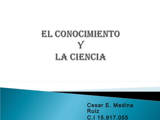 Cesar E. Medina
Ruiz
C.I 15.917.055
 