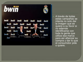  A través de todas
estas campañas se
intenta no solo dar
la imagen que se
quiere a su favor si
no además
identificarse con
toda la gente que
utiliza esa marca
para así afianzar su
compra y dar lo que
el consumidor pide
o quiere.
 