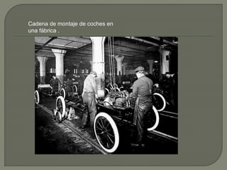 Cadena de montaje de coches en
una fábrica .
 