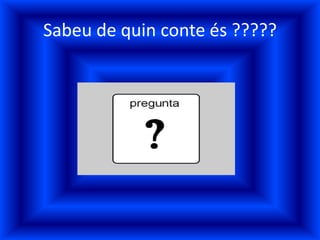 Sabeu de quin conte és ?????
 