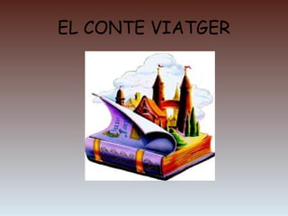EL CONTE VIATGER
 