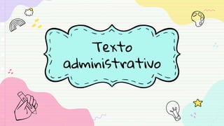 Texto
administrativo
 