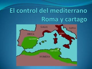 El control del mediterranoRoma y cartago,[object Object]
