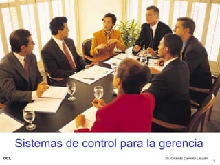 Dr. Orlando Carnota Lauzán Sistemas de control para la gerencia 