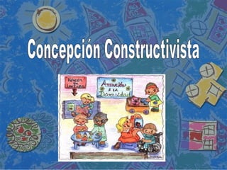 Concepción Constructivista 
