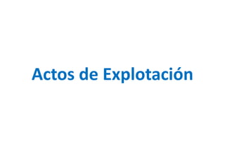 Actos de Explotación 
 