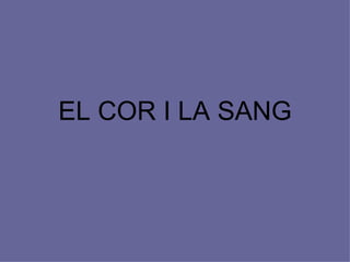 EL COR I LA SANG
 