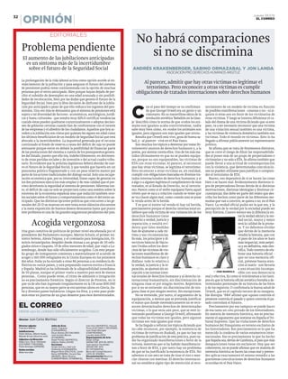 C
on el paso del tiempo se va confirman-
do que George Orwell era un genio y un
visionario. En su maravillosa sátira de la
revolución soviética ‘Rebelión en laGran-
ja’ describió cómo la norma de que «todos los ani-
males son iguales» acaba convirtiéndose, nadie
sabe muy bien cómo, en «todos los animales son
iguales, pero algunos son más iguales que otros».
Resulta que Orwell está vivo, goza de buena sa-
lud, y –al parecer– vive en el País Vasco.
Son muchos los tópicos a desterrar por tratar frí-
volamente asuntos de derechos humanos y, a la
postre, por atentar contra ellos. Uno de los más ma-
nidos últimamente es que no se pueden equipa-
rar, porque no son equiparables, las víctimas de
ETA con otras víctimas. Al parecer, al reconocer
que hay otras víctimas, se legitima el terrorismo.
Pero reconocer a otras víctimas es, en realidad,
cumplir con obligaciones marcadas en diversos tra-
tados internacionales de derechos humanos; y si
a algo o a alguien legitima el cumplimiento de esos
tratados, es al Estado de Derecho, no al terroris-
mo. Parece como si el verbo equiparar fuera aquel
tótem que se saca a colación cuando se teme que
se va a hacer algún mal, como cuando uno se pone
la venda antes de la herida.
Y es que ni existe tal venda ni hay tal herida,
precisamente porque el derecho internacional es-
tablece que toda víctima de una vulneración de los
derechos humanos tiene
derecho a verdad, justicia y
reparación; y resulta evi-
dente que tales medidas
han de ajustarse a cada víc-
tima y sus circunstancias.
Es más, los principios y di-
rectrices básicos de Nacio-
nes Unidas sobre los dere-
chos de las víctimas de vio-
laciones manifiestas de de-
rechos humanos es claro y
diáfano: todo lo relativo a
la verdad, la justicia y la re-
paración, se ajustará sin ex-
cepción a las normas inter-
nacionales de derechos humanos y al derecho in-
ternacional humanitario, sin discriminación de
ninguna clase ni por ningún motivo. Repetimos
por si no se entiende: sin discriminación de nin-
guna clase ni por ningún motivo. Sin excepciones.
No se entiende, por tanto, el argumento de la
equiparación, a menos que se pretenda justificar
el status quo donde sistemáticamente no se reco-
nocen determinados derechos de determinadas
víctimas, o lo que sería aún peor, que se esté in-
tentando parafrasear a George Orwell, afirmando
que todas las víctimas son iguales, pero algunas
víctimas son más iguales que otras.
Se ha llegado a reforzar los tópicos diciendo que
no cabe reconocer, por ejemplo, la existencia de
víctimas de tortura en Euskadi, ya que no hay un
problema de justificación de esta práctica, pues na-
die ha organizado manifestaciones a favor de la
tortura; mientras que sí ha habido manifestacio-
nes a favor de ETA, y por tanto hay un problema
de que se ha justificado la existencia de ETA. No
sabemos si con esto se trata de rizar el rizo o mez-
clar churras con merinas. El derecho internacio-
nal no establece algún tipo de restricción al reco-
nocimiento de un modelo de víctima en función
de posibles manifestaciones –conexas o no– ni si-
quiera si éstas son en favor de los victimarios de
otras víctimas. Y luego se intenta difuminar el ca-
lado del drama de una víctima diciendo que «a este
paso, va a ser necesario reconocer que una víctima
de una violación sexual también es una víctima,
y las víctimas de violencia doméstica también son
víctimas. Todo el mundo es víctima». Esto lo ha
llegado a afirmar públicamente un representante
político.
Se afirma que se trata de fenómenos distintos,
que se corre el riesgo de diluir las responsabilida-
des al poner más de un grupo de perpetradores o
victimarios y no solo a ETA. Se afirma también que
puede llevar a una actitud de contemporización
con la violencia, que determinadas conculcacio-
nes no pueden utilizarse para justificar o compren-
der el terrorismo de ETA.
Bueno, eso dependerá de si se hacen las cosas
bien o se hacen mal. Evidentemente distintos ti-
pos de perpetradores llevan detrás de sí distintas
motivaciones, distintas ideologías y distintas cir-
cunstancias. Eso debe ser parte del relato que des-
criba los hechos como parte de las diferentes me-
morias que van a convivir, se quiera o no, en el País
Vasco. La verdad oficial podrá ser la que sea, y la
percepción de la verdad por la sociedad puede ser
muy distinta. Cuanto menor sea la diferencia en-
tre la verdad oficial y la ver-
dad social, mayor y mejor
será la calidad de la prime-
ra. Y no debemos olvidar
que detrás de la memoria
vendrá la historia, que con
el paso de los años se hará
más imparcial, más asépti-
ca y en definitiva, más cien-
tífica. Todo intento de ela-
borar una historia oficial –
que no una memoria ofi-
cial, préstese buena aten-
ción al matiz– nos llevaría
a una situación incompa-
tible con una democracia
real y efectiva. Es como si volviéramos a los tiem-
pos en que la historia oficial soviética borraba a de-
terminados personajes de su historia de las fotos
y de los registros. O confirmaría la buena salud de
Orwell, que en el capítulo tercero de su insupera-
ble distopía ‘984’ afirmó que «quien controla el
presente controla el pasado y quien controla el pa-
sado controlará el futuro».
Precisamente por eso tampoco se puede hacer
de esa tarea un coto privado de los historiadores.
En materia de memoria histórica, eso es precisa-
mente el argumento que sostiene en España elTri-
bunal Supremo. Que las violaciones de derechos
humanos del franquismo es terreno exclusivo de
los historiadores. Eso precisamente es lo que ha
merecido la condena de varios estamentos inter-
nacionales. Eso es precisamente lo que ha hecho
que España sea, detrás deCamboya, el país que más
desapariciones tiene sin esclarecer. Hay que ser
coherentes, no se puede afirmar que en materia de
memoria histórica se hacen las cosas mal y preten-
der aplicar exactamente el mismo remedio a las
gravísimas conculcaciones de derechos humanos
ocurridas en el País Vasco.
No habrá comparaciones
si no se discrimina
Al parecer, admitir que hay otras víctimas es legitimar el
terrorismo. Pero reconocer a otras víctimas es cumplir
obligaciones de tratados internaciones sobre derechos humanos
ANDRÉS KRAKENBERGER, SABINO ORMAZABAL Y JON LANDA
ASOCIACIÓN PRO DERECHOS HUMANOS ARGITUZ
:: JOSE IBARROLA
La prolongación de la vida laboral activa como opción acorde al en-
vejecimiento de la población y para asegurar el futuro del sistema
de pensiones podría verse contrarrestada con la opción de muchas
personas por el retiro anticipado. Bien porque hayan dejado de per-
cibir el subsidio de desempleo en una edad avanzada y sin posibili-
dades de recolocación, bien por las dudas que genera el futuro de la
Seguridad Social, bien por la libre decisión de disfrutar de la jubila-
ción por anticipado a pesar de que ello reduzca los ingresos del pen-
sionista. Una vez más se demuestra que el sistema de pensiones está
sujeto a tal diversidad de factores –económicos, sociológicos, jurídi-
cos y hasta culturales– que resulta muy difícil certificar tendencias
cuando éstas pueden quebrarse coyunturalmente o adoptar decisio-
nes de gobierno certeras cuando han de confrontarse con el interés
de las empresas y el albedrío de los ciudadanos.Aquellos que hoy ac-
ceden a la jubilación son vistos por quienes les siguen en edad como
los últimos beneficiarios de un modelo de Seguridad Social que está
abocado a la incertidumbre. La inquietud generada por el recurso
continuado al fondo de reserva a causa del déficit de caja no puede
atenuarse porque entre en debate la posibilidad de financiar parte
de las prestaciones del sistema a cuenta de los presupuestos genera-
les del Estado, puesto que ello iría, indefectiblemente, en detrimen-
to de otras partidas sociales y de inversión o del actual cuadro tribu-
tario. Es evidente que la próxima legislatura deberá abordar de nue-
vo el futuro de la Seguridad Social, y que tendrá que hacerlo en un
panorama político fragmentado y con un peso relativo menor por
parte de los actores tradicionales del diálogo social. Solo una recupe-
ración económica que, por su intensidad, fuese capaz de generar en
los dos próximos ejercicios más empleo y de más calidad que el pre-
visto devolvería la seguridad al sistema de pensiones. Mientras tan-
to, el déficit de caja no solo se proyectará como una sombra sobre la
entereza de la economía española sino que inducirá también rece-
los sociales sobre el futuro y comportamientos como el del retiro an-
ticipado. Que las distintas opciones políticas que concurren a las ge-
nerales del 20-D se muevan en este tema entre silencios elocuentes
y la mera exposición de buenos deseos demuestra hasta qué punto
este problema es una de las grandes asignaturas pendientes del país.
Acogida vergonzosa
Una gran comitiva de políticos de primer nivel encabezada por el
presidente del Parlamento europeo, Martin Schulz; el primer mi-
nistro heleno, Alexis Tsipras; y el comisario para Inmigración, Di-
mitris Avramópulos; despidió desde Atenas a un grupo de 30 refu-
giados sirios e iraquíes, 19 de ellos menores de edad, que viajó a Lu-
xemburgo, donde han sido oficialmente acogidos. Con este peque-
ño grupo de inmigrantes comienza a materializarse el acuerdo de
acoger a 160.000 refugiados en la Unión Europea en los próximos
dos años. Italia ya ha enviado a otras 86 personas a su residencia de-
finitiva en varios países, y está preparando nuevos envíos a Francia
y España. Madrid ya ha informado de la «disponibilidad inmediata»
de 50 plazas, aunque el primer vuelo a nuestro país será de menos
personas… Como puede verse, el ritmo de admisión e integración
no es precisamente frenético. Según el director de Frontex, en lo
que va de año han ingresado irregularmente en la UE unas 800.000
personas, que en su mayor parte se encuentran ahora en Grecia, Ita-
lia y diversos países balcánicos. Llegan los fríos, y a este paso pode-
mos estar en puertas de un gran desastre para esos desventurados.
Problema pendiente
El aumento de las jubilaciones anticipadas
es un síntoma más de la incertidumbre
sobre el futuro de la Seguridad Social
Jefes de Área
Javier Trigueros
(CIUDADANOS),
Óscar Alonso (ACTUALIDAD)
José Vicente Merino
(ECONOMÍA),
Ángel Pereda (DEPORTES),
Alberto Tellitu (VIVIR)
Secciones
Sergio García y José Luis
Ondovilla (CIUDADANOS),
Miguel Pérez (POLÍTICA), Javier
Reino (OPINIÓN), Encarni Bao
(MUNDO), Manu Álvarez
(CORRESPONSAL ECONÓMICO),
Iván Orio (DEPORTES), Pascual
Perea (CULTURAS Y SOCIEDAD),
Juan Ángel Marugán
(CONTINUIDAD),
Lourdes Aedo (GPS)
Departamento de Arte
Diego Zúñiga
(REDACTOR JEFE DE ARTE)
Juan Ignacio Fernández
(REDACTOR JEFE
DE FOTOGRAFÍA),
María del Carmen Navarro
(JEFA DE DISEÑO)
Documentación Mauricio
Martín y Jesús Oleaga
Director adjunto
Francisco Beltrán
Subdirectores:
Pedro Ontoso, Alberto Ayala,
Manuel Arroyo (elcorreo.com)
Adjuntos a la Dirección
César Coca, Óscar Villasante
(CULTURAS Y SOCIEDAD),
Pedro Briongos (OPINIÓN)
Redes sociales
Mikel Iturralde
Director Juan Carlos Martínez
EDITORIALES
EL CORREO
DESDE 1910 EL CORREO ESPAÑOL - EL PUEBLO VASCO
Jueves 05.11.15
EL CORREO
OPINIÓN32
 