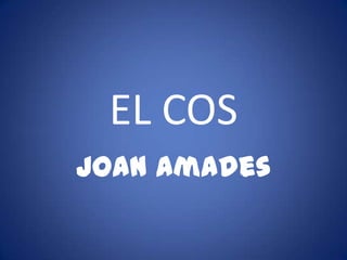 EL COS
Joan Amades
 