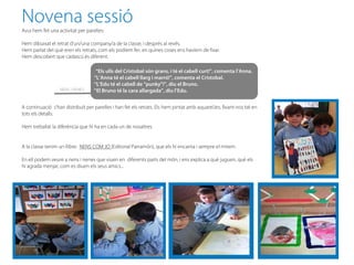 Novena sessió
Avui hem fet una activitat per parelles:

Hem dibuixat el retrat d’un/una company/a de la classe, i després al revés.
Hem parlat del què eren els retrats, com els podíem fer, en quines coses ens havíem de fixar.
Hem descobert que cadascú és diferent.

                                    “Els ulls del Cristobal són grans, i té el cabell curt!”, comenta l’Anna.
                                   “L’Anna té el cabell llarg i marró!”, comenta el Cristobal.
                                   “L’Edu té el cabell de “punky”!”, diu el Bruno.
                  NENS i NENES     “El Bruno té la cara allargada”, diu l’Edu.


A continuació s'han distribuït per parelles i han fet els retrats. Els hem pintat amb aquarel.les, fixant-nos bé en
tots els detalls.

Hem treballat la diferència que hi ha en cada un de nosaltres.


A la classe tenim un llibre: NENS COM JO (Editorial Parramón), que els hi encanta i sempre el mirem.

En ell podem veure a nens i nenes que viuen en diferents parts del món, i ens explica a què juguen, què els
hi agrada menjar, com es diuen els seus amics...
 