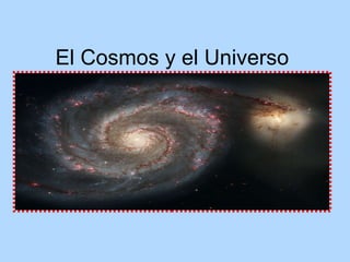 El Cosmos y el Universo 