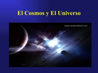 El Cosmos y El Universo 