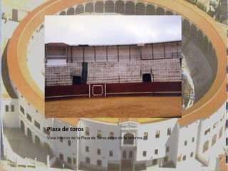 Plaza de toros
Vista interior de la Plaza de Toros antes de la reforma.
 