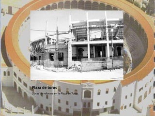 Plaza de toros
Obras de reforma en la Plaza de Toros.
 