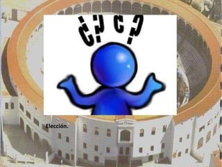 Elección.
 