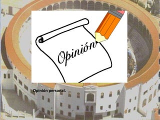 Opinión personal.
 