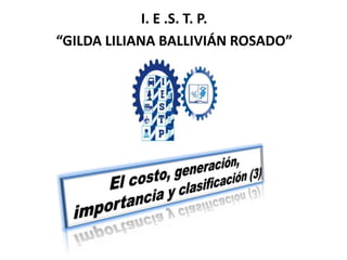 Elaboración:Lic.Econ.Miguel A. Becerra
Bringas
1
I. E .S. T. P.
“GILDA LILIANA BALLIVIÁN ROSADO”
 