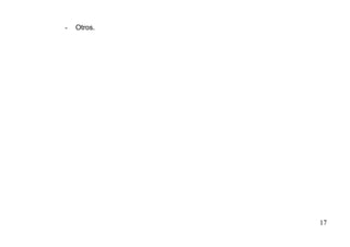 -   Otros.




             17
 