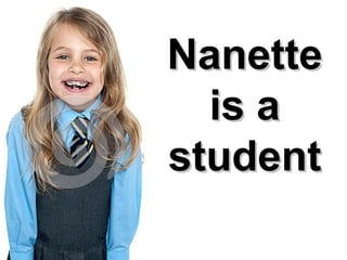 NanetteNanette
is ais a
studentstudent