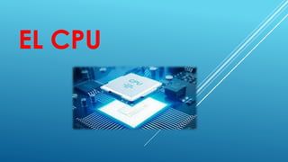 EL CPU
 
