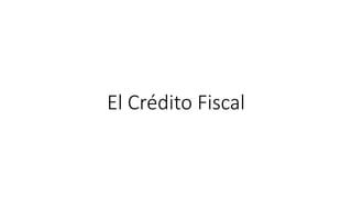 El Crédito Fiscal
 