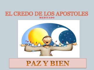 EL CREDO DE LOS APOSTOLES
          MEDITADO
 