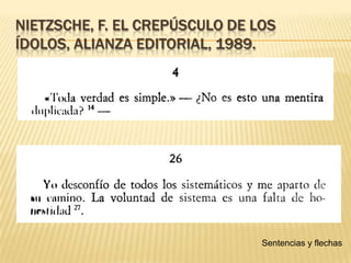 Nietzsche, F. El crepúsculo de los ídolos, Alianza Editorial, 1989. Sentencias y flechas 